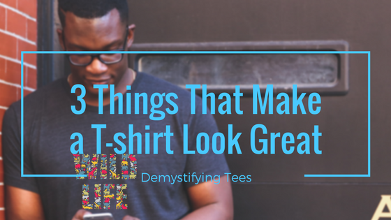 3 Basic Things That Make a T-shirt Great